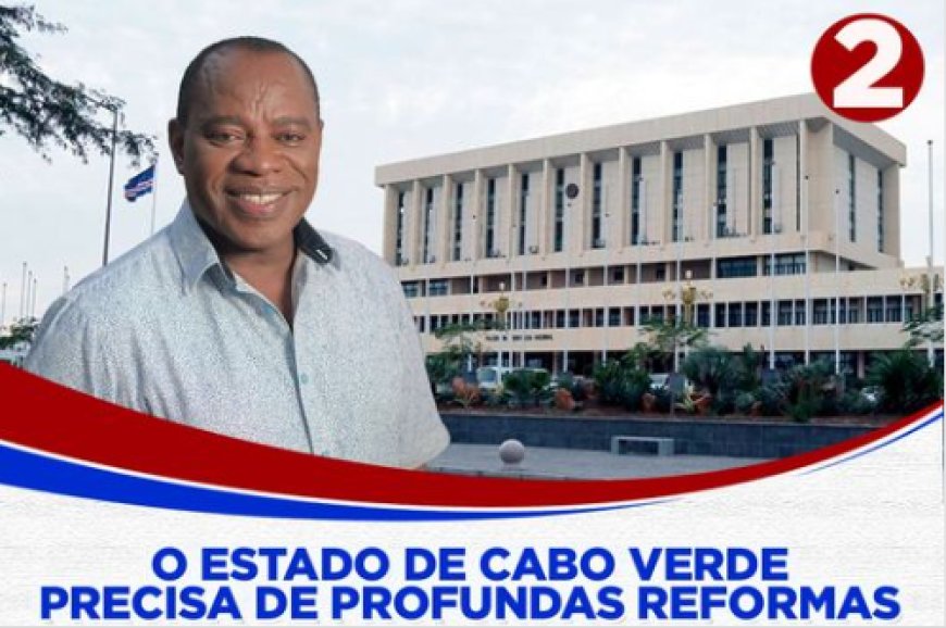 O Estado de Cabo Verde precisa de reformas profundas - Orlando Dias