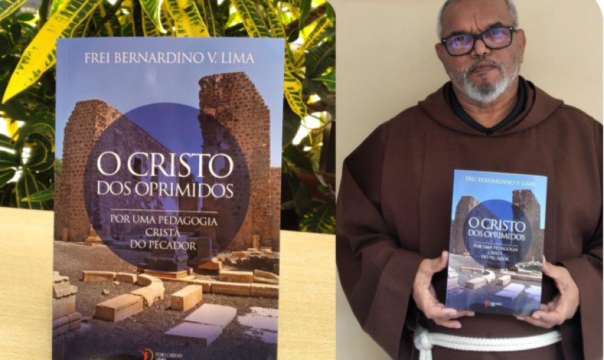 FREI BERNARDINO LANÇA HOJE NOVO LIVRO “O CRISTO DOS OPRIMIDOS”